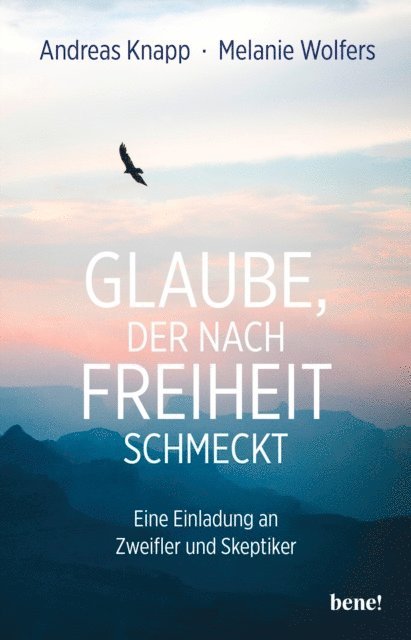 Melanie Wolfers, Andreas Knapp - Glaube, der nach Freiheit schmeckt, E-bok
