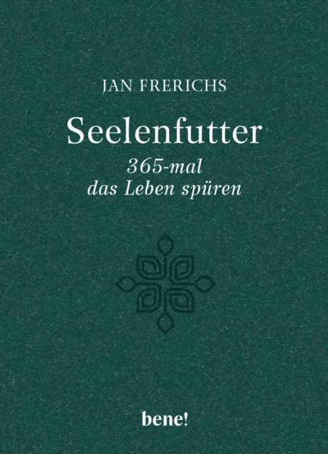 Jan Frerichs - Seelenfutter – 365-mal das Leben spüren, E-bok