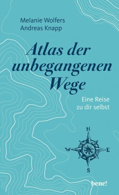Andreas Knapp, Melanie Wolfers - Atlas der unbegangenen Wege, E-bok