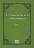 Drei�igj�hrige Krieg. Geschichte des B�hmischen Aufstandes von 1618. Band 1