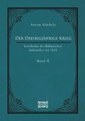 Drei�igj�hrige Krieg. Geschichte des B�hmischen Aufstandes von 1618. Band 2