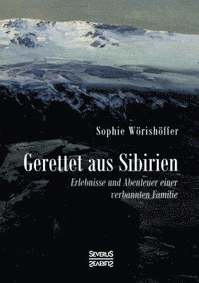 Sophie Wörishöffer - Gerettet aus Sibirien, Häftad