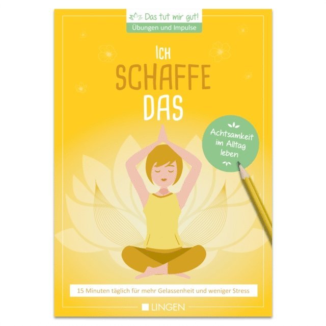 Jutta Vogt-Tegen - Ich schaffe das: 15 Minuten täglich für mehr Gelassenheit und weniger Stress, E-bok