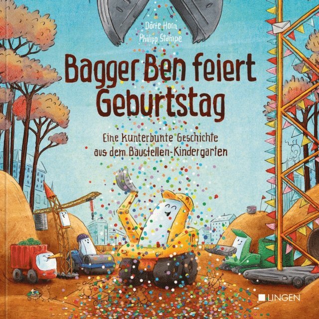 Dorte Horn - Bagger Ben feiert Geburtstag- Eine kunterbunte Geschichte aus dem Baustellen-Kindergarten, E-bok