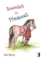 Gabi Meyer - Rosenduft im Pferdestall, Inbunden