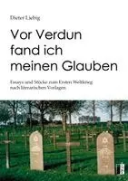 Dieter Liebig - Vor Verdun fand ich meinen Glauben, Häftad. Tillgänglighet: Lägg i varukorg