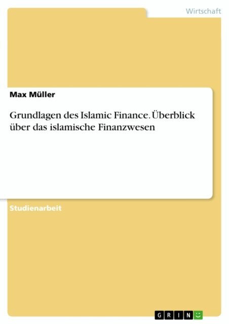 Max Muller - Grundlagen des Islamic Finance. Uberblick uber das islamische Finanzwesen, E-bok