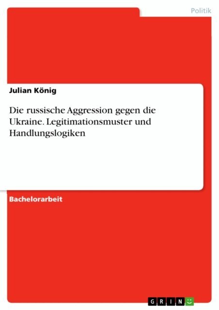 Julian Konig - Die russische Aggression gegen die Ukraine. Legitimationsmuster und Handlungslogiken, E-bok