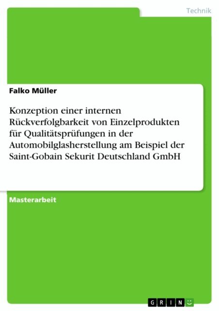 Falko Muller - Konzeption einer internen Ruckverfolgbarkeit von Einzelprodukten fur Qualitatsprufungen in der Automobilglasherstellung am Beispiel der Saint-Gobain Sekurit Deutschland GmbH, E-bok