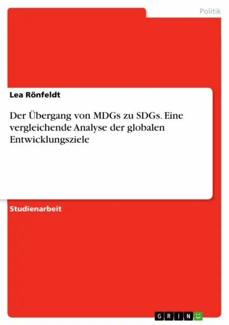 Lea Ronfeldt - Der Übergang von MDGs zu SDGs. Eine vergleichende Analyse der globalen Entwicklungsziele, E-bok. Tillgänglighet: Lägg i varukorg