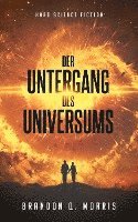 Brandon Q. Morris - Der Untergang des Universums, Häftad. Tillgänglighet: Lägg i varukorg