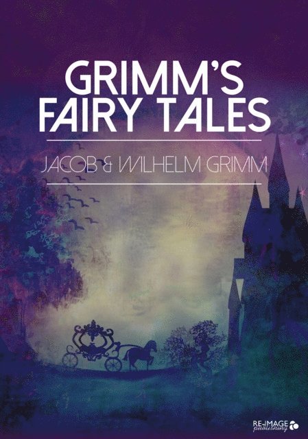 Wilhelm Grimm, Jacob Grimm - Grimm's Fairy Tales, E-bok