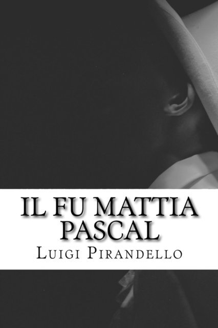 Luigi Pirandello - Il fu Mattia Pascal, E-bok