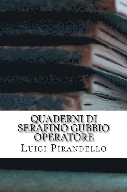 Luigi Pirandello - Quaderni di Serafino Gubbio operatore, E-bok