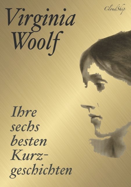Armin J. Fischer, Virginia Woolf - Virginia Woolf: Ihre sechs besten Kurzgeschichten, E-bok