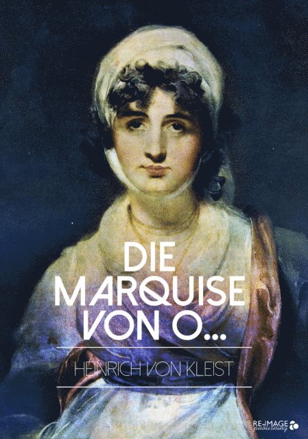 Heinrich von Kleist - Die Marquise von O..., E-bok