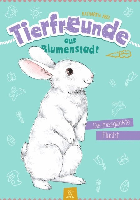 Katharina Abel, Wunderhaus Verlag - Tierfreunde aus Blumenstadt : Die missglückte Flucht, E-bok
