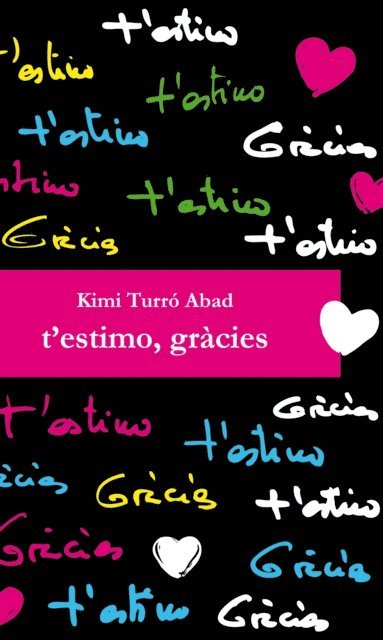 Motserrat Cascuberta Palmada, Isabel Roura Teixidor, Mª Carmen Martinez Tomas, Martiria Pages Prat, Marta Isorna Bober, Kimi Turro Abad - T'estimo, gràcies, E-bok