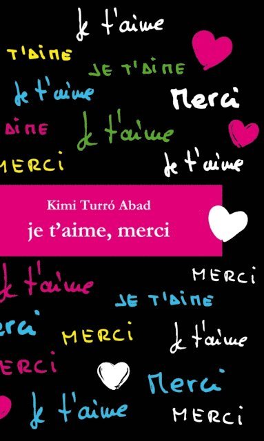 Etienne Andre, Agnes Dumont, Martiria Pages Prat, Marta Isorna Bober, Kimi Turro Abad - Je t'aime, merci, E-bok