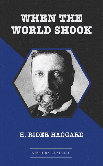 H. Rider Haggard - When the World Shook, E-bok
