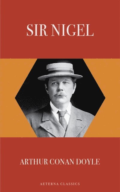 Arthur Conan Doyle - Sir Nigel, E-bok