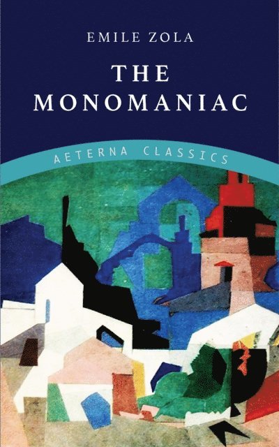 Emile Zola - Monomaniac, E-bok