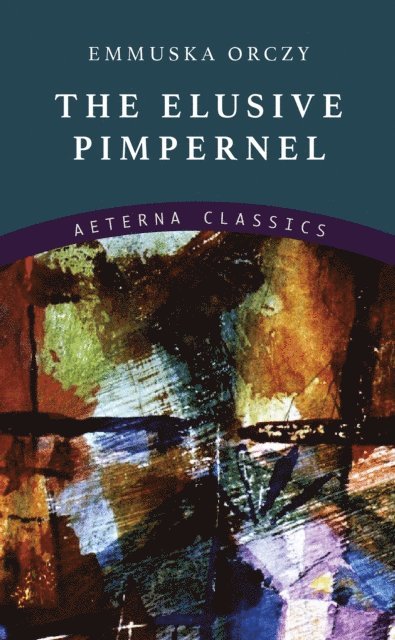 Emmuska Orczy - Elusive Pimpernel, E-bok