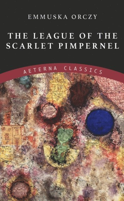 Emmuska Orczy - League of the Scarlet Pimpernel, E-bok