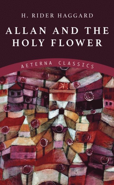 H. Rider Haggard - Allan and the Holy Flower, E-bok