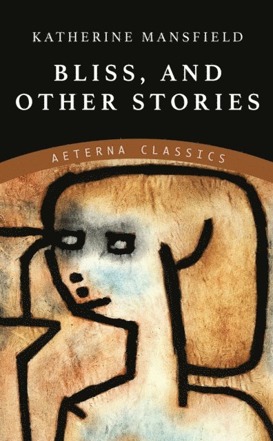 Katherine Mansfield - Bliss, and Other Stories, E-bok