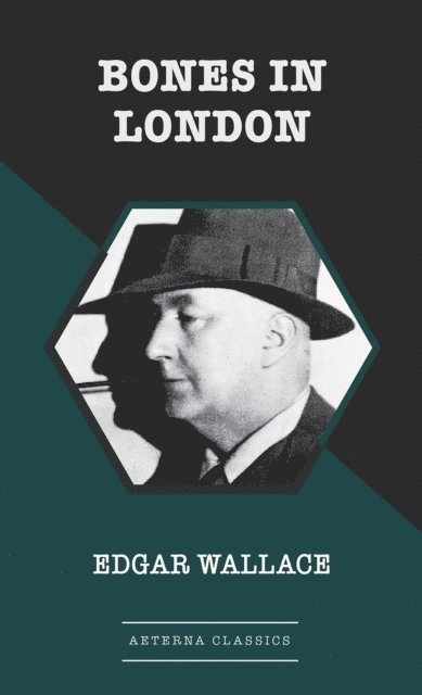 Edgar Wallace - Bones in London, E-bok
