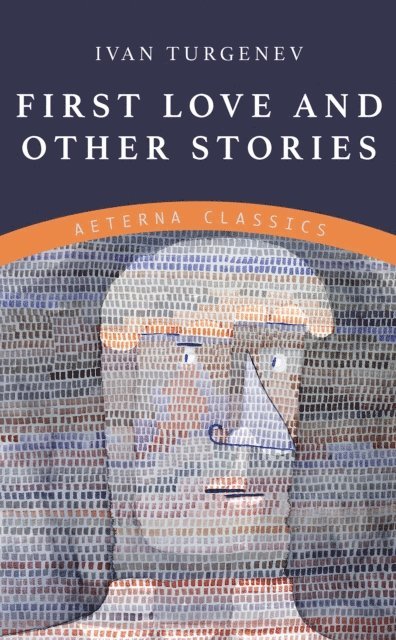 Ivan Turgenev - First Love and Other Stories, E-bok