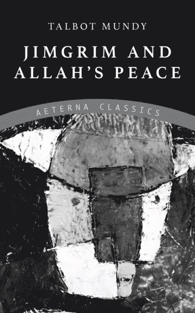 Talbot Mundy - Jimgrim and Allah's Peace, E-bok