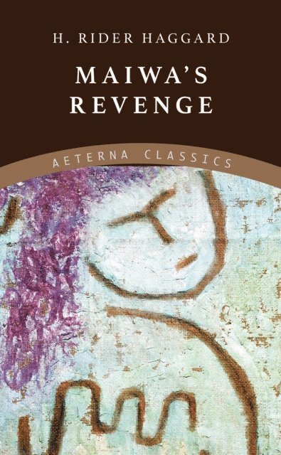 H. Rider Haggard - Maiwa's Revenge, E-bok