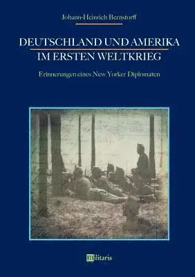 Johann-Heinrich Bernstorff - Deutschland und Amerika im Ersten Weltkrieg, Häftad. Tillgänglighet: Lägg i varukorg