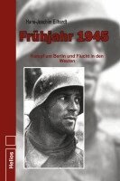 Hans-Joachim Eilhardt, Ek-2 Militär, Helios Verlag - Frühjahr 1945, Inbunden