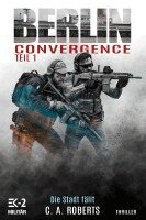 C. A. Roberts, EK-2 Militär - Berlin Convergence Teil 1 - Die Stadt fällt, Häftad