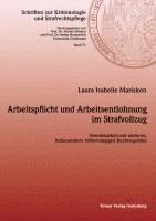 Laura Isabelle Marisken - Arbeitspflicht und Arbeitsentlohnung im Strafvollzug, Häftad