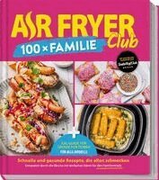 Redaktion Air Fryer Club - AIR FRYER Club 100 x Familie, Inbunden. Tillgänglighet: Lägg i varukorg