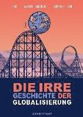 Die irre Geschichte der Globalisierung