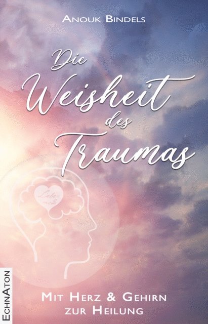 Anouk Bindels - Die Weisheit des Traumas, E-bok