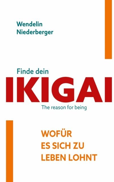 Wendelin Niederberger - Finde dein IKIGAI, E-bok