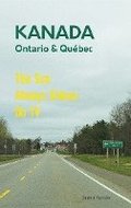 Das etwas andere Reisebuch Kanada Ost - Ontario & Qubec: Reisefhrer und Road-Trip mit echten Fotos, Erfahrungen und Tipps.