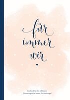 Sophie Heisenberg - Für immer wir: Das Erinnerungsbuch für Paare. Erinnerungsalbum an die Hochzeit, Hochzeitstage und das Eheleben. Vom Kennenlernen bis zur Goldenen Hochzeit. Das Ausfüllbuch für eure gemeinsame Liebesgeschichte., Inbunden