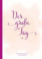 Sophie Heisenberg - Hochzeitsplaner "der große Tag" - umfangreicher Wedding Planner, Hochzeits Organizer (Hardcover, 200 Seiten) zum Ausfüllen, mit vielen Checklisten, Tipps, Jahresübersicht, Kalender, etc. um die Hochzeit perfekt zu organisieren, Inbunden