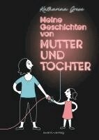 Katharina Greve - Meine Geschichten von Mutter und Tochter, Inbunden. Tillgänglighet: Lägg i varukorg