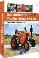 Marcel Schoch - Das ultimative Traktor-Schrauberbuch, Inbunden