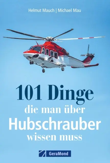 Michael Mau, Helmut Mauch - 101 Dinge, die man über Hubschrauber wissen muss, E-bok. Tillgänglighet: Lägg i varukorg