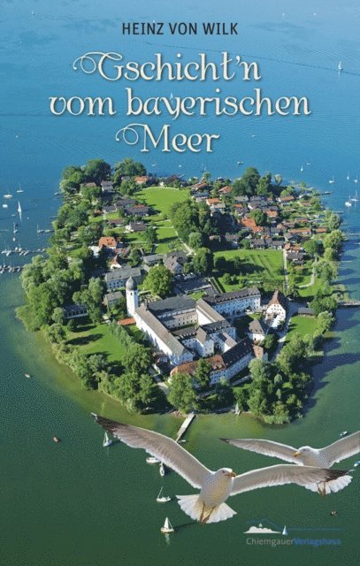 Heinz von Wilk - Gschicht'n vom bayerischen Meer, E-bok