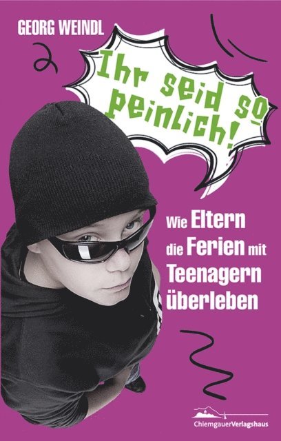 Georg Weindl - Ihr seid so peinlich!, E-bok